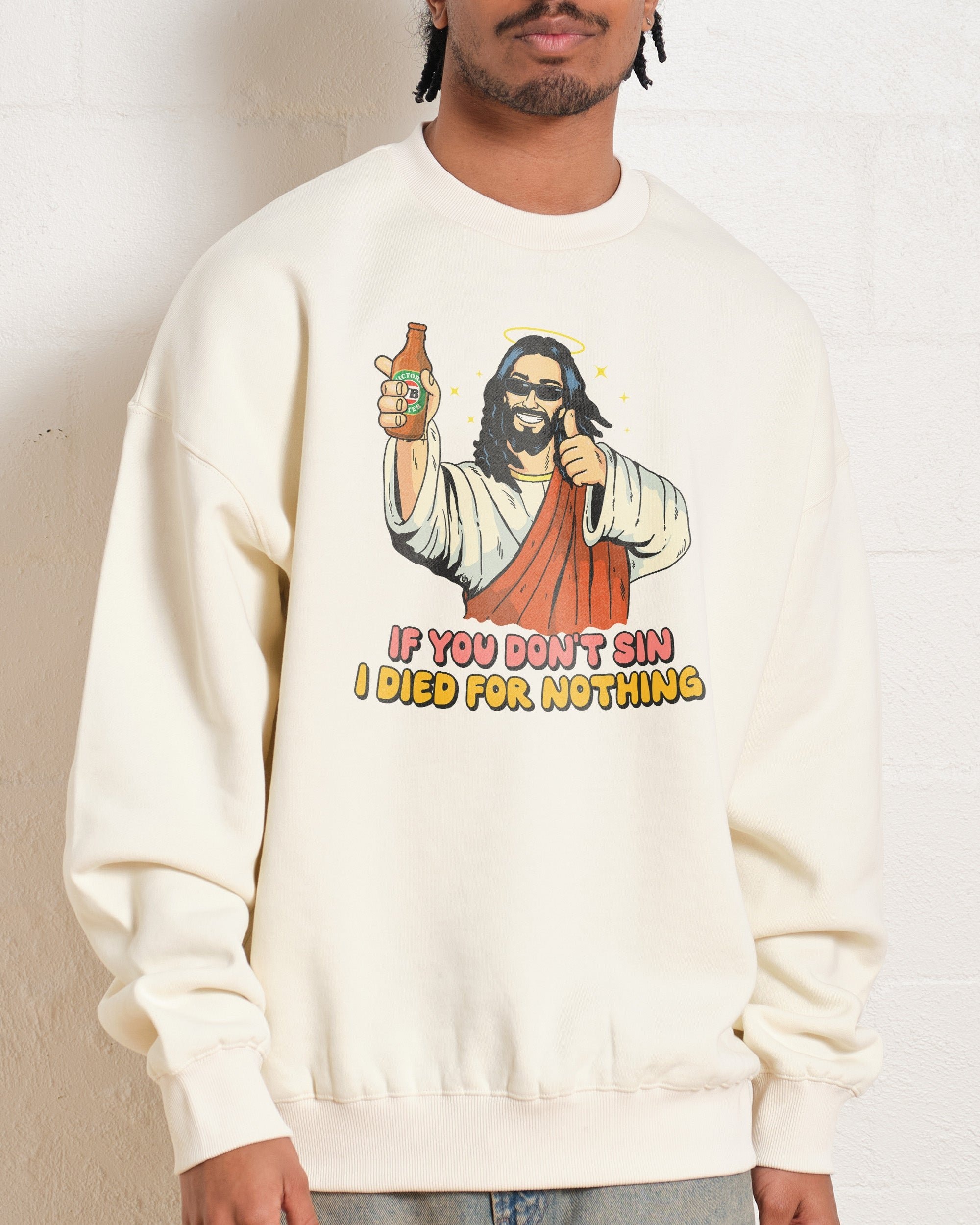 If You Don't Sin I Died for Nothing Sweatshirt