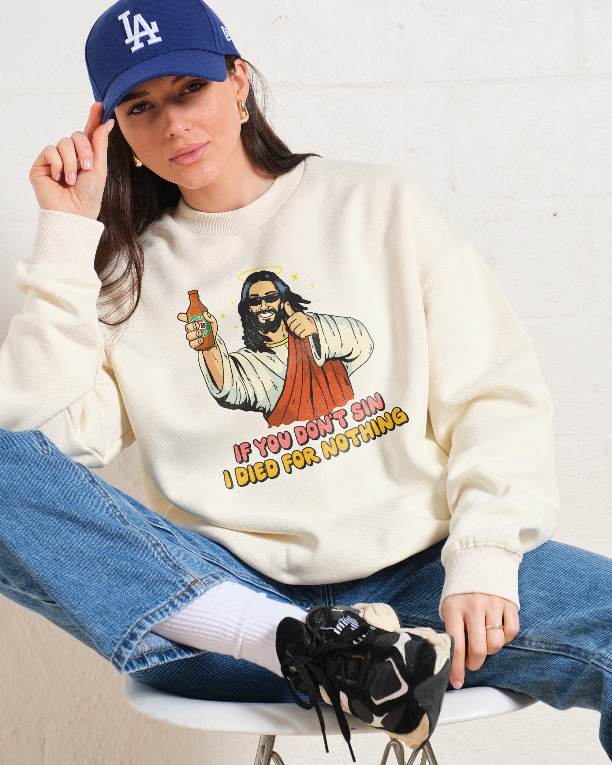 If You Don't Sin I Died for Nothing Sweatshirt